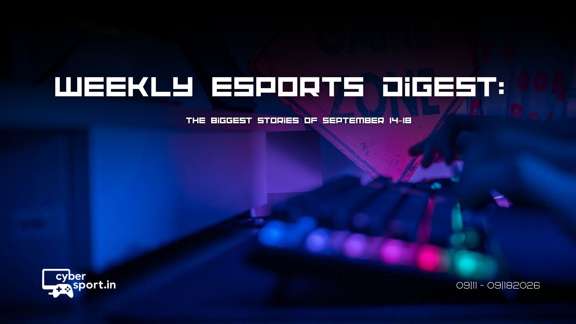 Weekly Esports Digest: Biggest News of September 14–18, 2026